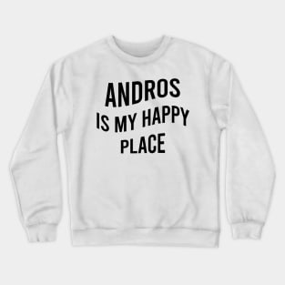 Andros is my happy place Crewneck Sweatshirt